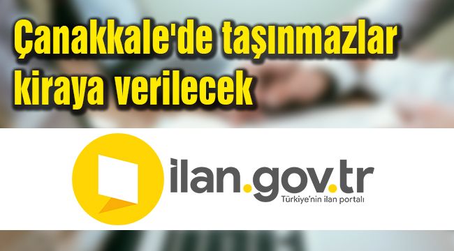 Çanakkale'de taşınmazlar kiraya verilecek