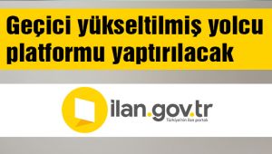 Geçici yükseltilmiş yolcu platformu yaptırılacak