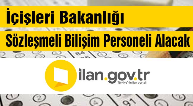 İçişleri Bakanlığı Sözleşmeli Bilişim Personeli Alacak