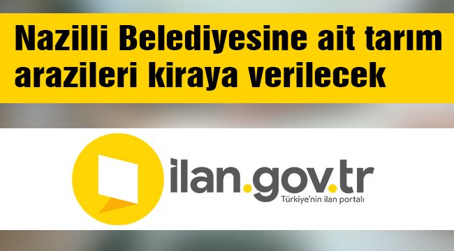 Nazilli Belediyesine ait tarım arazileri kiraya verilecek