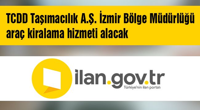 TCDD Taşımacılık A.Ş. İzmir Bölge Müdürlüğü araç kiralama hizmeti alacak