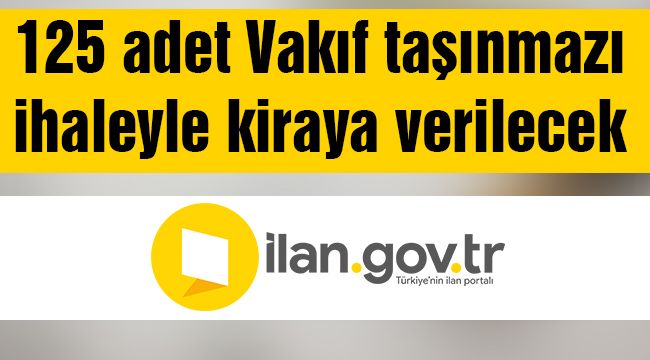 125 adet Vakıf taşınmazı ihaleyle kiraya verilecek