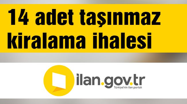 14 adet taşınmaz kiralama ihalesi