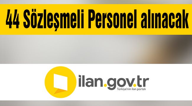 44 Sözleşmeli Personel alınacak 