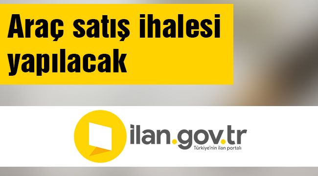 Araç satış ihalesi yapılacak