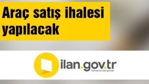 Araç satış ihalesi yapılacak