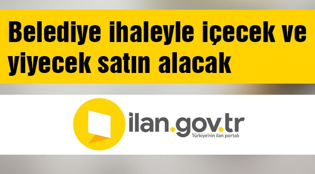 Belediye ihaleyle içecek ve yiyecek satın alacak