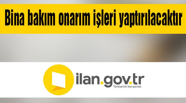 Bina bakım onarım işleri yaptırılacaktır