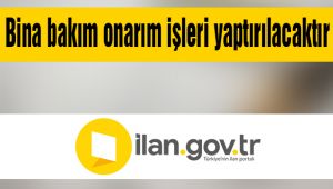 Bina bakım onarım işleri yaptırılacaktır