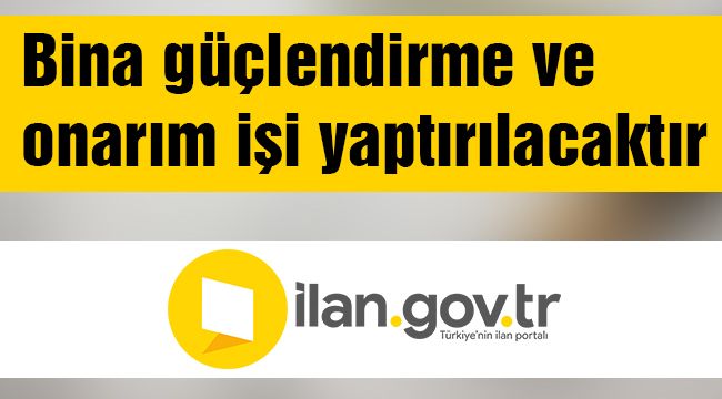 Bina güçlendirme ve onarım işi yaptırılacaktır