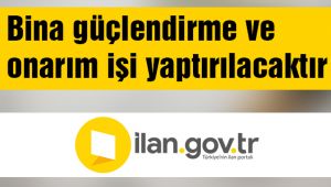 Bina güçlendirme ve onarım işi yaptırılacaktır