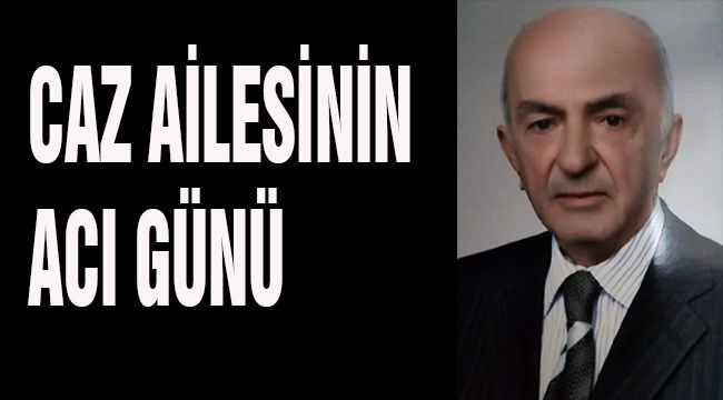 CAZ AİLESİNİN ACI GÜNÜ