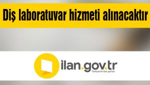 Diş laboratuvar hizmeti alınacaktır