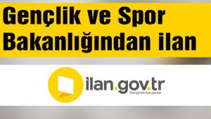 Gençlik ve Spor Bakanlığından ilan 