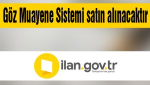 Göz Muayene Sistemi satın alınacaktır