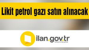 Likit petrol gazı satın alınacak