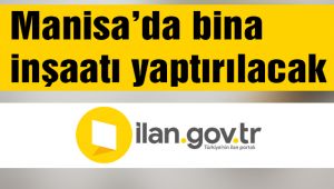 Manisa'da bina inşaatı yaptırılacak