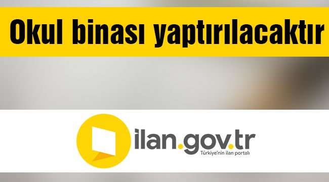 Okul binası yaptırılacaktır