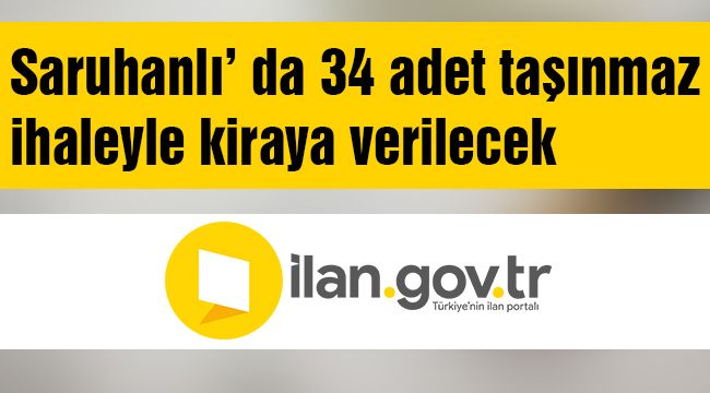 Saruhanlı’ da 34 adet taşınmaz ihaleyle kiraya verilecek