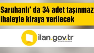 Saruhanlı’ da 34 adet taşınmaz ihaleyle kiraya verilecek