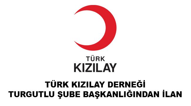 TÜRKİYE KIZILAY DERNEĞİ TURGUTLU ŞUBE BAŞKANLIĞINDAN İLAN