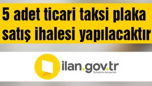 5 adet ticari taksi plaka satış ihalesi yapılacak