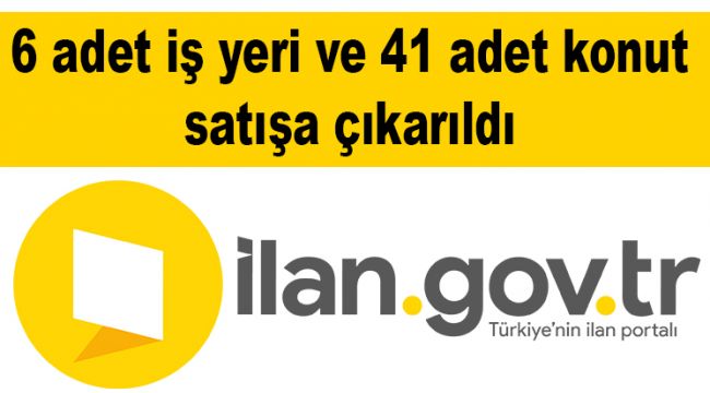 6 adet iş yeri ve 41 adet konut satışa çıkarıldı