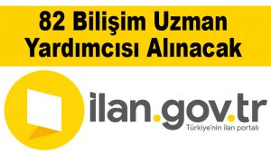 82 Bilişim Uzman Yardımcısı Alınacak