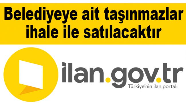 Belediyeye ait taşınmazlar ihale ile satılacaktır