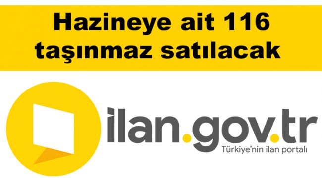 Hazineye ait 116 taşınmaz satılacak 