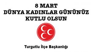 MHP İLÇE BAŞKANLIĞINDAN 8 MART KUTLAMASI