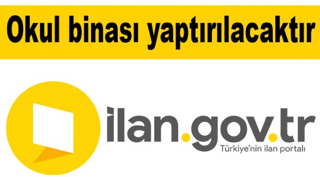 Okul binası yaptırılacaktır