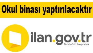 Okul binası yaptırılacaktır