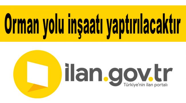 Orman yolu inşaatı yaptırılacaktır