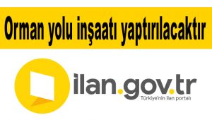 Orman yolu inşaatı yaptırılacaktır