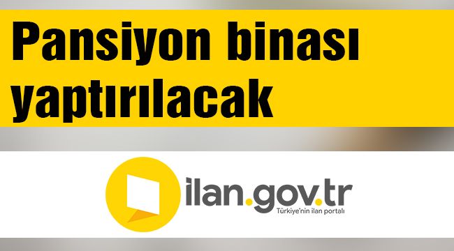 Pansiyon binası yaptırılacak