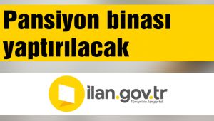 Pansiyon binası yaptırılacak