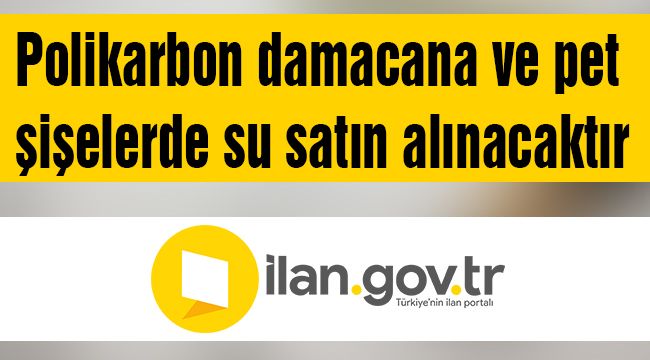 Polikarbon damacana ve pet şişelerde su satın alınacaktır