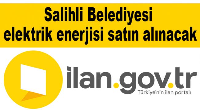 Salihli Belediyesi elektrik enerjisi satın alınacak