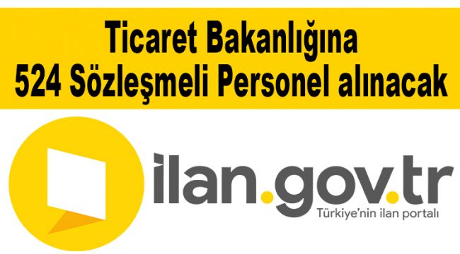 Ticaret Bakanlığına 524 Sözleşmeli Personel alınacak