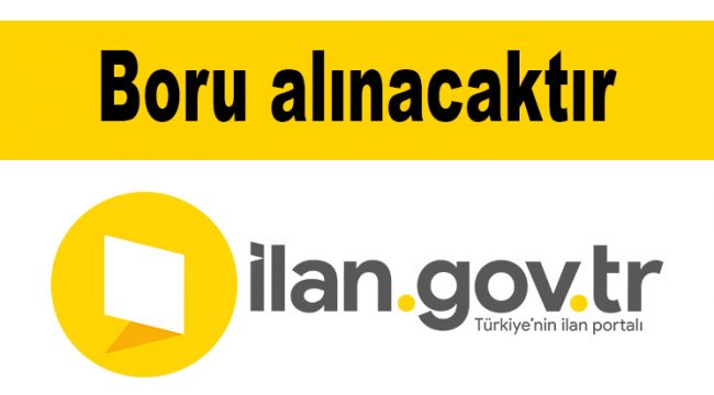 Boru alınacaktır