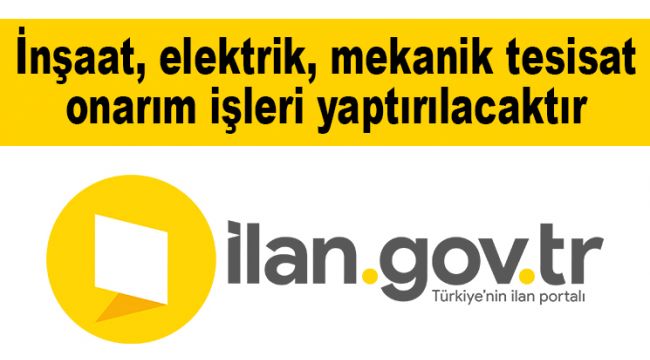 İnşaat, elektrik, mekanik tesisat onarım işleri yaptırılacaktır