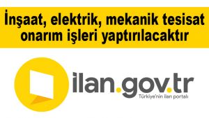 İnşaat, elektrik, mekanik tesisat onarım işleri yaptırılacaktır