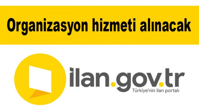 Organizasyon hizmeti alınacak