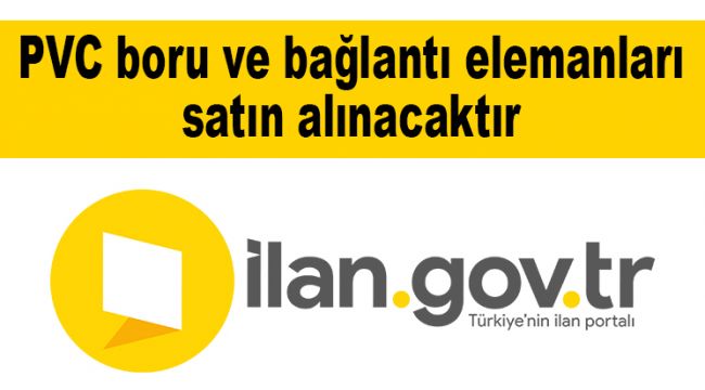 PVC boru ve bağlantı elemanları satın alınacaktır