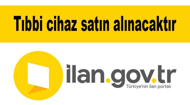 Tıbbi cihaz satın alınacaktır