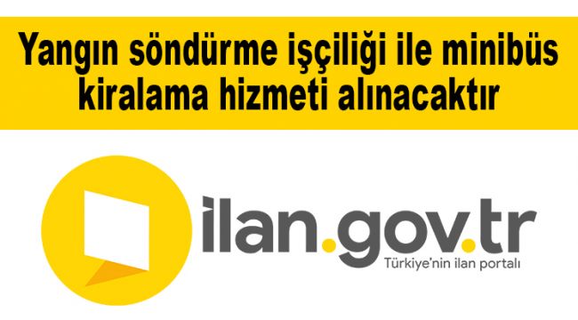 Yangın söndürme işçiliği ile minibüs kiralama hizmeti alınacaktır