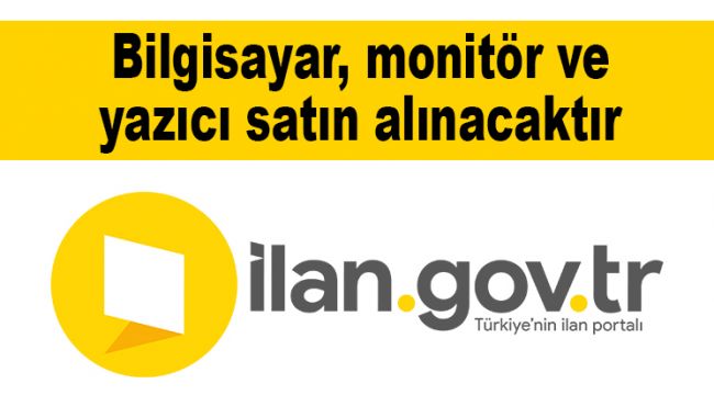 Bilgisayar, monitör ve yazıcı satın alınacaktır