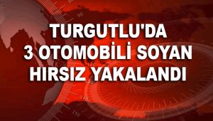 TURGUTLU'DA 3 OTOMOBİLİ SOYAN HIRSIZ YAKALANDI