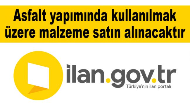 Asfalt yapımında kullanılmak üzere malzeme satın alınacaktır